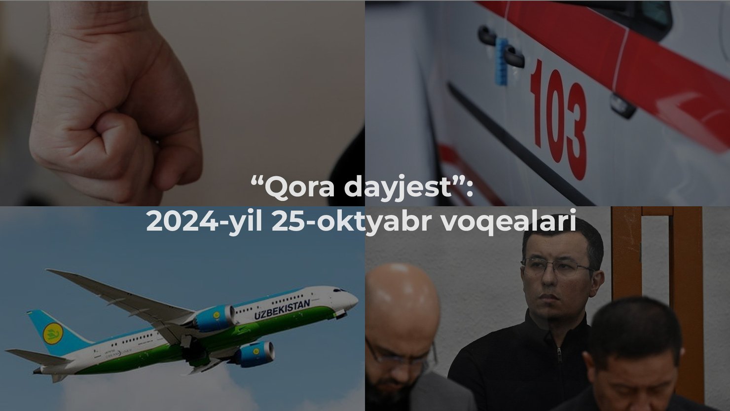“Qora dayjest”: 2024-yil 25-oktyabr voqealari