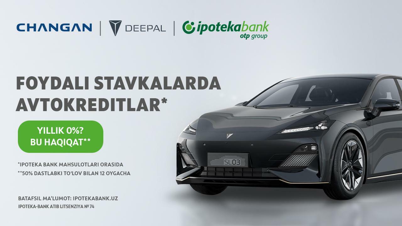 O‘z Super Changan avtomobilingizga ega bo‘ling: Ipoteka Bank OTP Group’dan 0% dan boshlab avtokreditlar