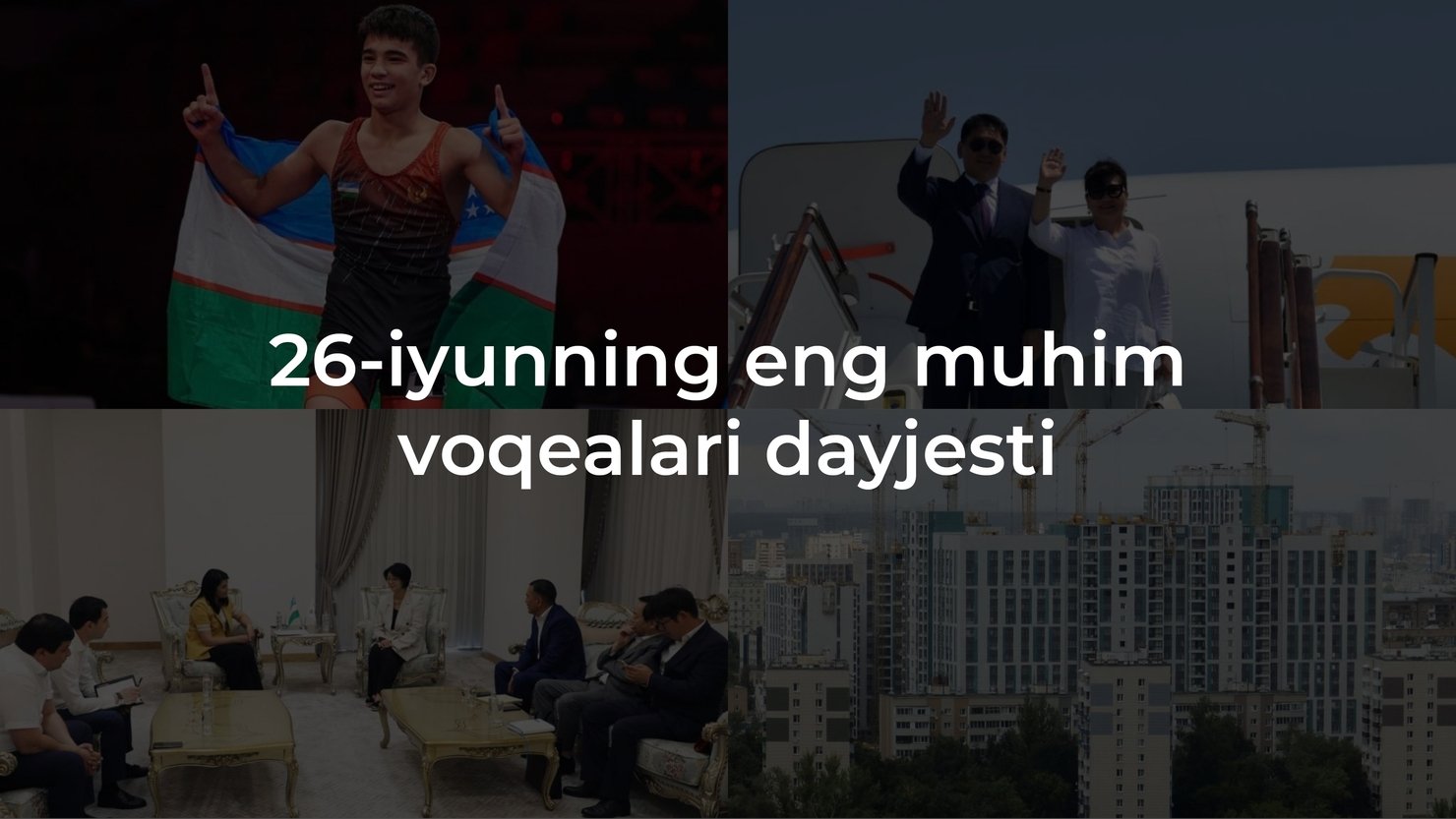 2024-yil 26-iyunning eng muhim voqealari dayjesti