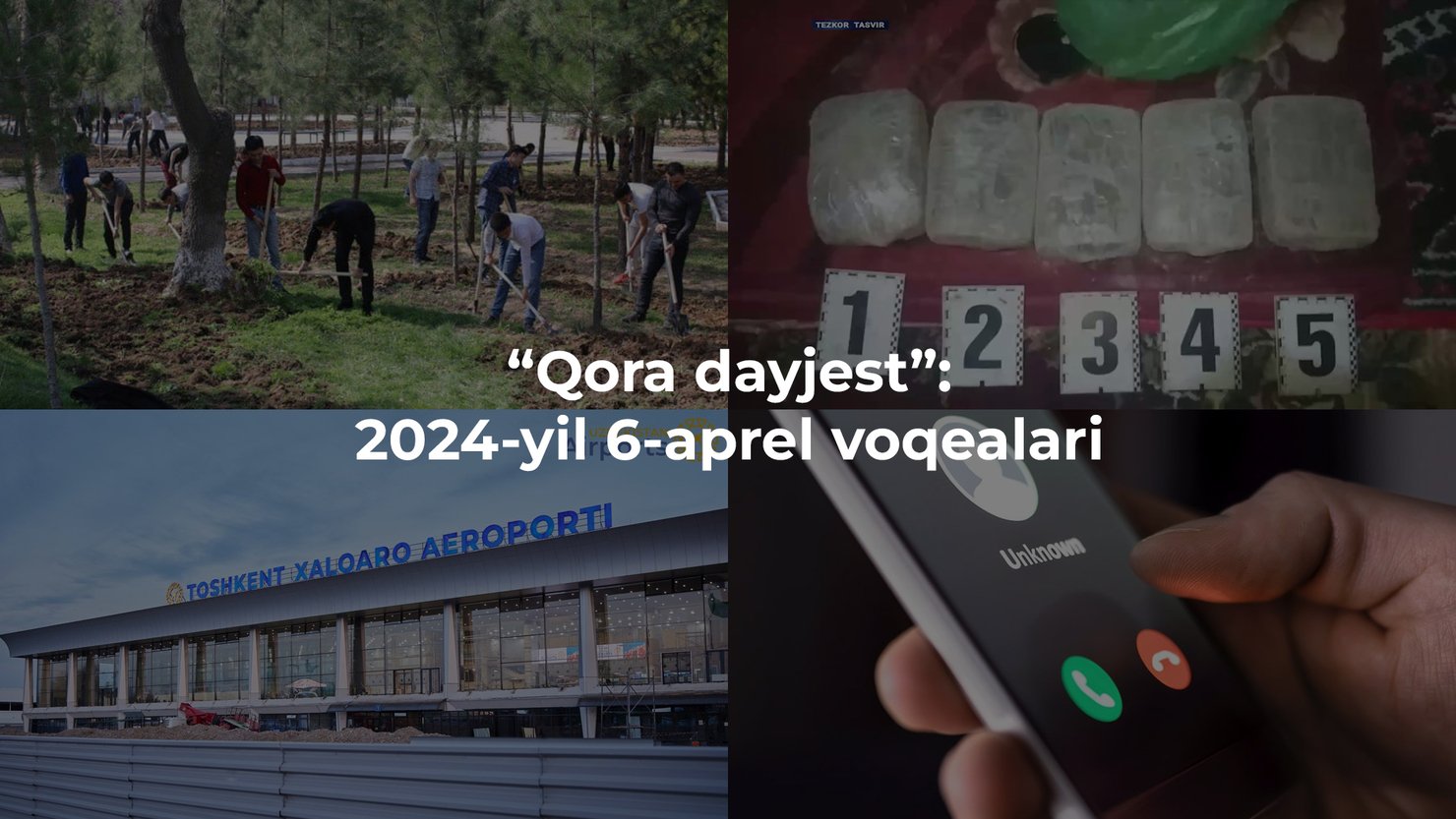 “Qora dayjest”: 2024-yil 6-aprel voqealari