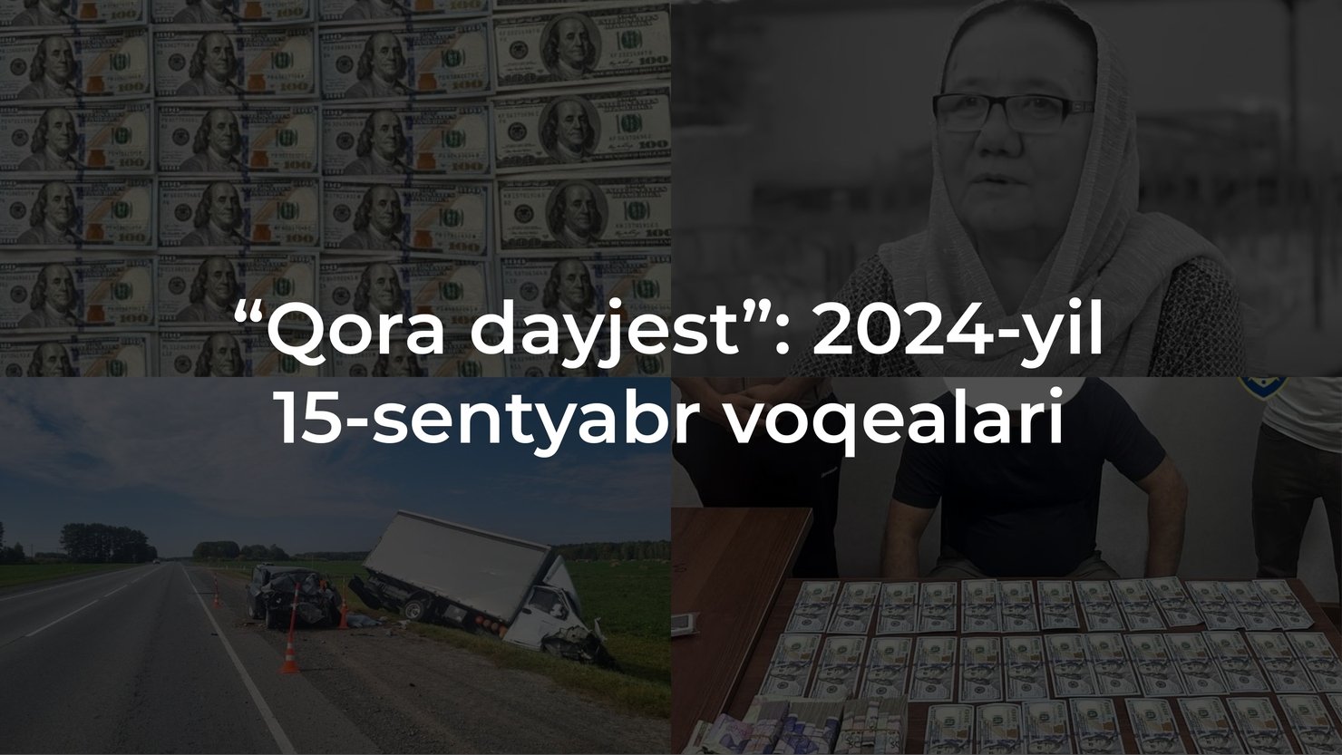 “Qora dayjest”: 2024-yil 15-sentyabr voqealari