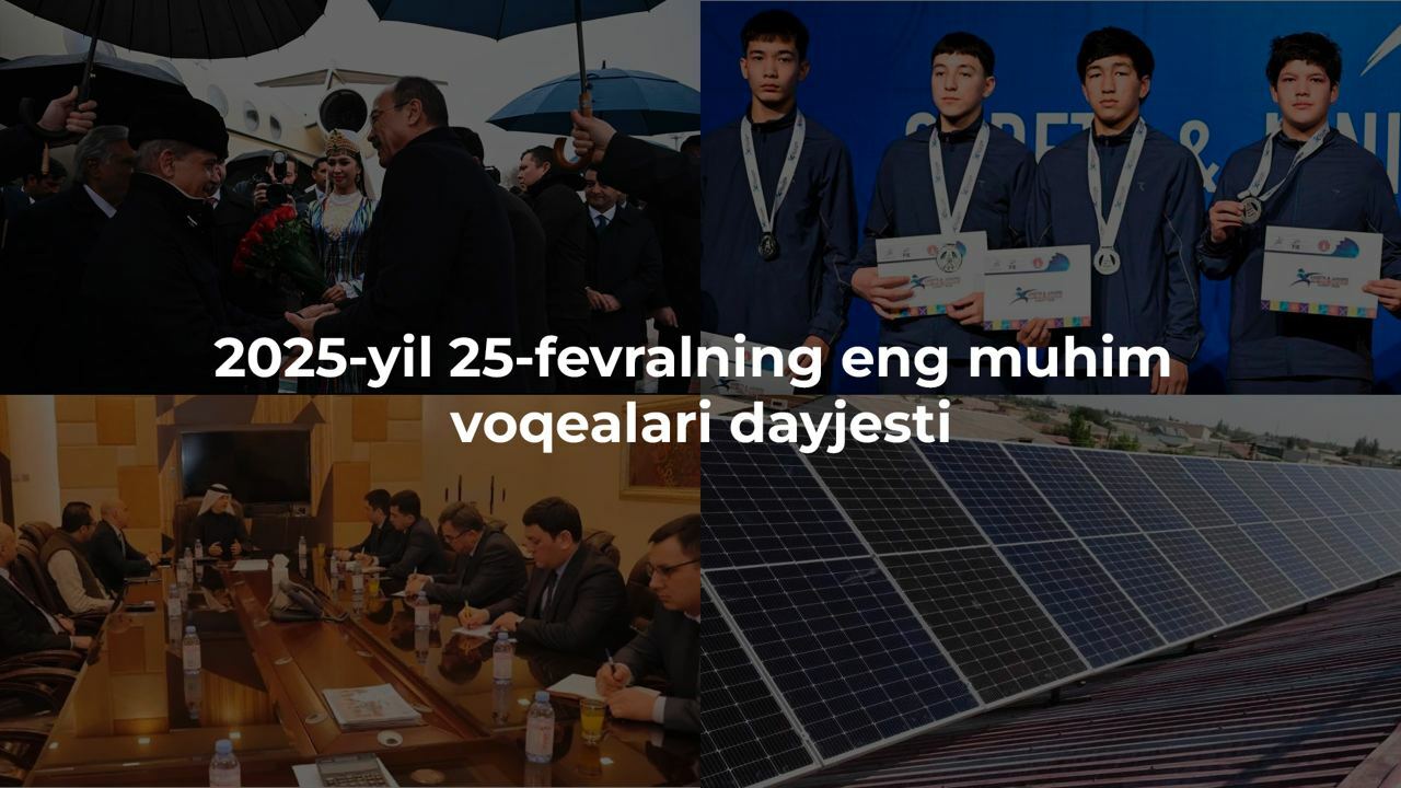 2025-yil 25-fevralning eng muhim voqealari dayjesti