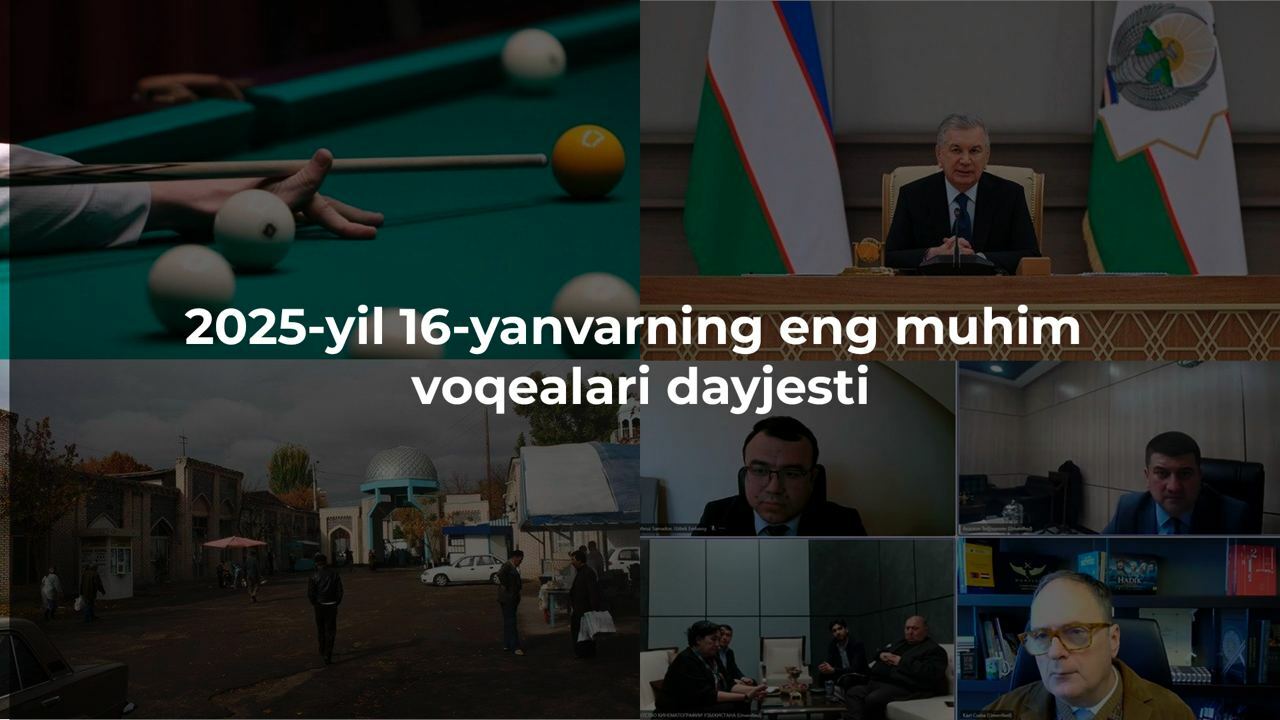2025-yil 16-yanvarning eng muhim voqealari dayjesti