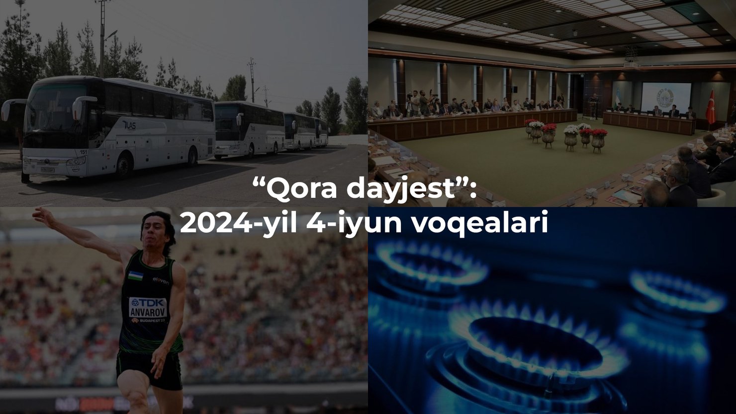 2024-yil 4-iyunning eng muhim voqealari dayjesti