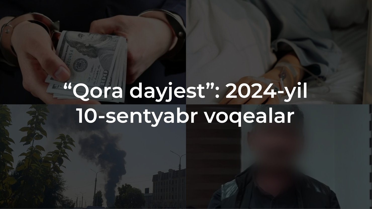 “Qora dayjest”: 2024-yil 10-sentyabr voqealari