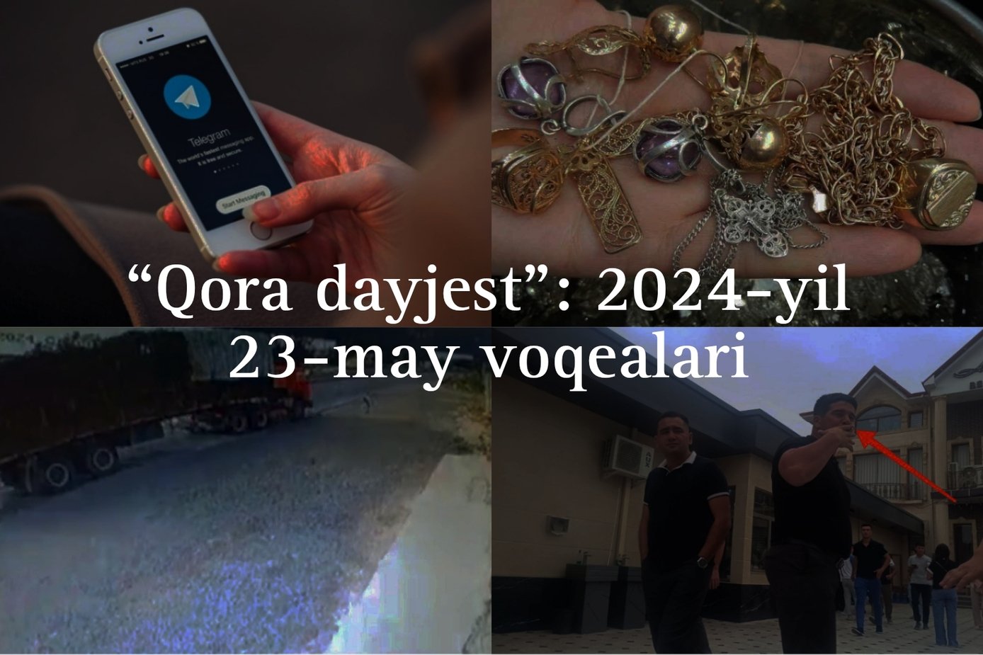 “Qora dayjest”: 2024-yil 23-may voqealari