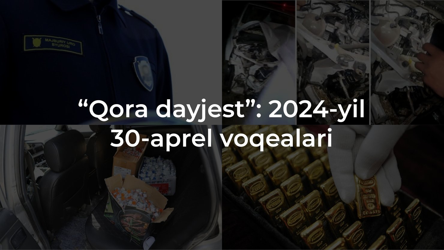 “Qora dayjest”: 2024-yil 30-aprel voqealari