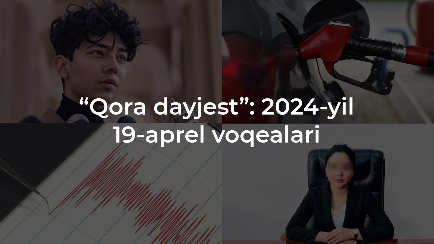 “Qora dayjest”: 2024-yil 19-aprel voqealari