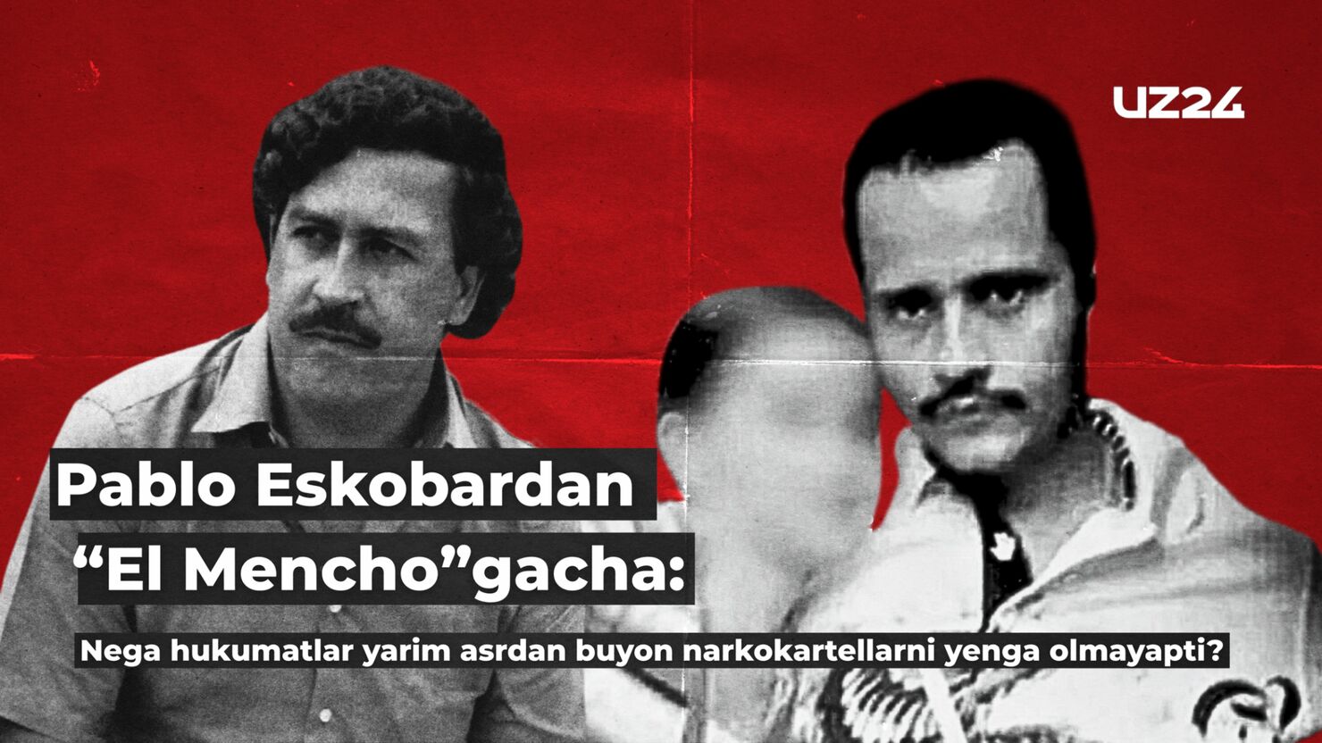 Pablo Eskobardan “El Mencho”gacha: Nega hukumatlar yarim asrdan buyon narkokartellarni yenga olmayapti?
