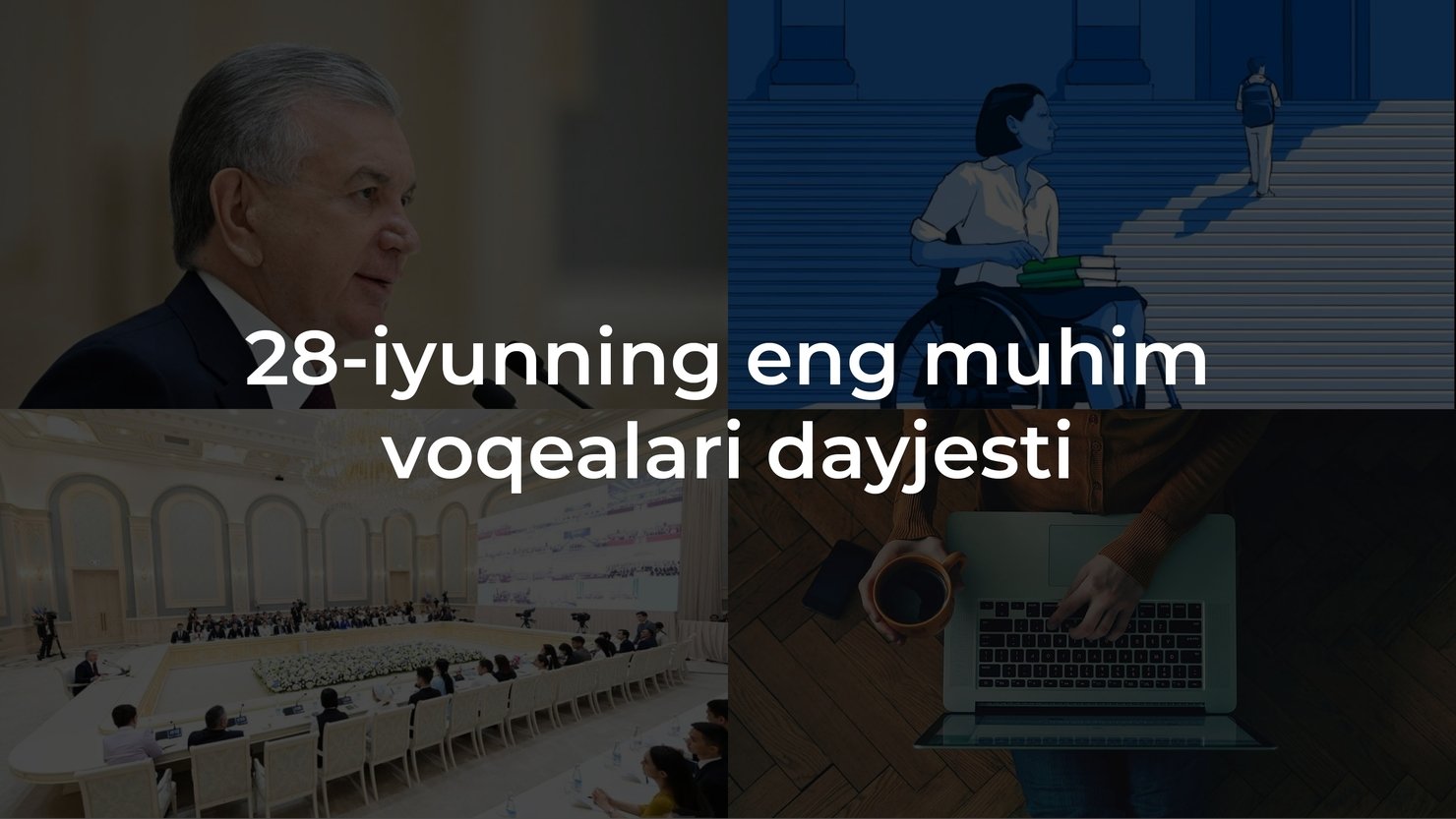 2024-yil 28-iyunning eng muhim voqealari dayjesti