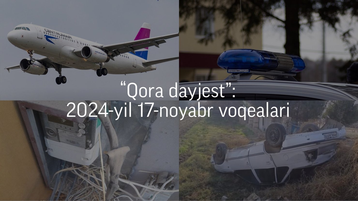 “Qora dayjest”: 2024-yil 17-noyabr voqealari