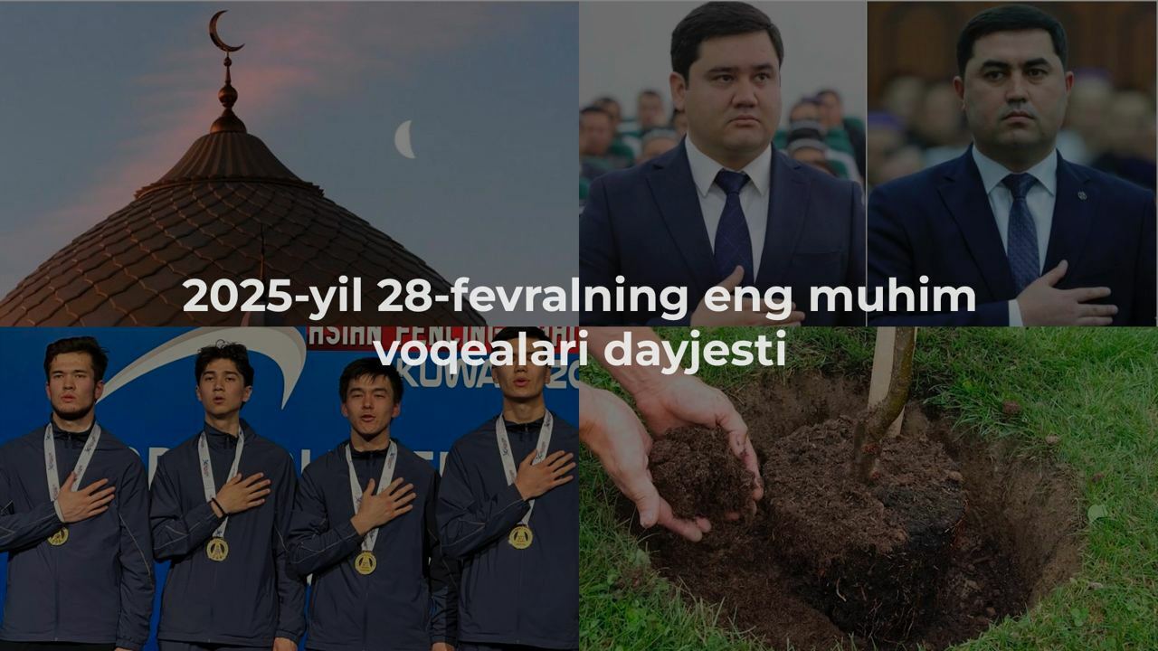 2025-yil 28-fevralning eng muhim voqealari dayjesti